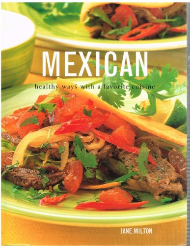 Beispielbild fr Mexican : Healthy Ways with a Favorite Cuisine zum Verkauf von Better World Books