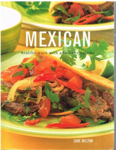 Imagen de archivo de Mexican : Healthy Ways with a Favorite Cuisine a la venta por Better World Books