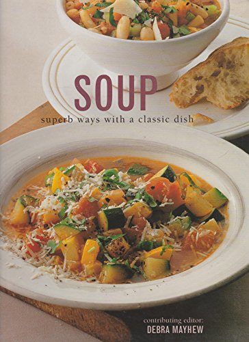 Beispielbild fr Soup: Superb Ways With a Classic Dish zum Verkauf von Wonder Book