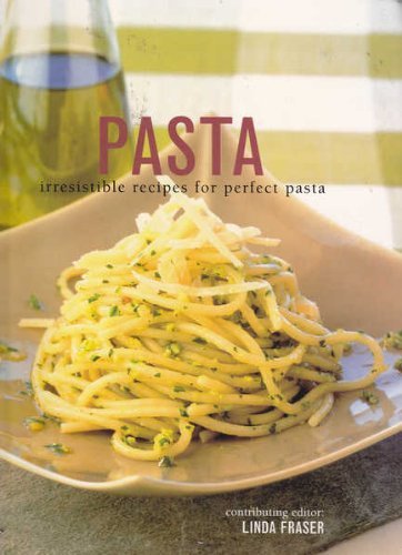 Imagen de archivo de Pasta : Irresitible Recipes for Perfect Pasta a la venta por Better World Books