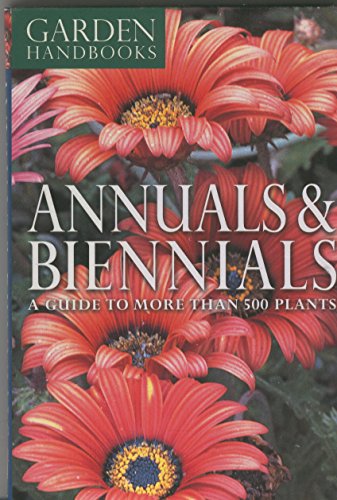 Beispielbild fr Annuals & Biennials: A Guide to More Than 500 Plants zum Verkauf von BookEnds Bookstore & Curiosities