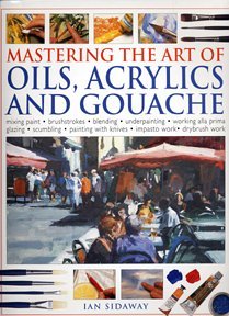 Beispielbild fr Mastering the Art of Oils, Acrylics and Gouache zum Verkauf von Better World Books