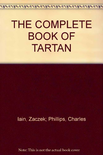 Beispielbild fr The Complete Book of Tartan, a Heritage Encyclopedia of Over 400 Tartans and the zum Verkauf von Wonder Book