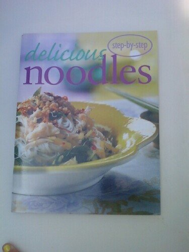 Imagen de archivo de Delicious Noodles (Step-by-Step Confident Cooking) a la venta por Reliant Bookstore