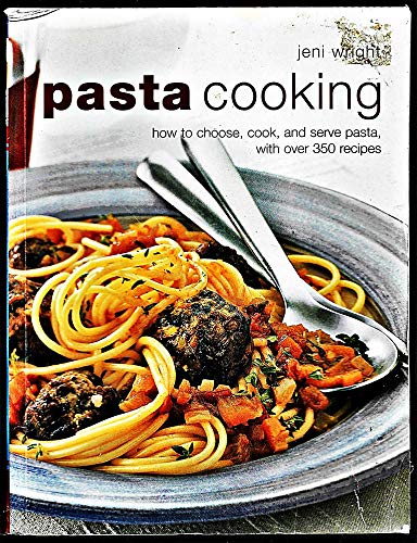 Beispielbild fr Pasta Cooking : How to Choose, Cook and Serve Pasta, with Over 350 Recipes zum Verkauf von Better World Books