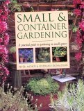 Stock image for Small & Container Gardening: a practical guide to gardening in small spaces for sale by Gil's Book Loft