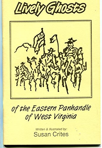 Stock image for Lively Ghosts of the Eastern Panhandle of West Virginia for sale by Wonder Book