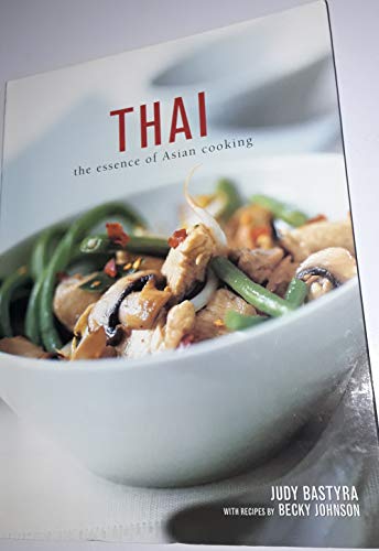 Beispielbild fr Thai: The Essence of Asian Cooking zum Verkauf von SecondSale