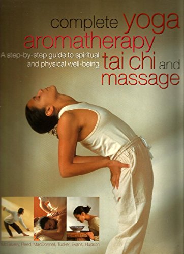 Beispielbild fr Complete Yoga Aromatherapy, Tai Chi and Massage by Carol McGilvery, Jimi Reed, Michele MacDonnell, Paul Tucker, (2003) Paperback zum Verkauf von Mr. Bookman