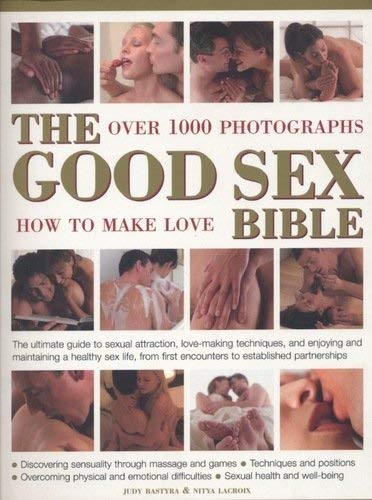 Beispielbild fr The Good Sex Bible - Over 1000 Photographs - How to Make Love Paperback zum Verkauf von More Than Words