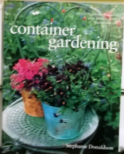 Beispielbild fr Container Gardening : A Comprehensive Guide to Container Gardening with over 800 Photographs zum Verkauf von Better World Books