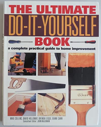 Beispielbild fr The Ultimate Do-It-Yourself Book : A Complete Practical Guide to Home Improvement zum Verkauf von Better World Books