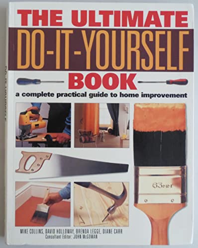 Imagen de archivo de The Ultimate Do-It-Yourself Book : A Complete Practical Guide to Home Improvement a la venta por Better World Books