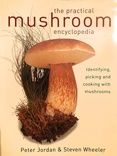 Imagen de archivo de The Practical Mushroom Encyclopedia, Identifying, Picking and Cooking with Mushrooms a la venta por St Vincent de Paul of Lane County