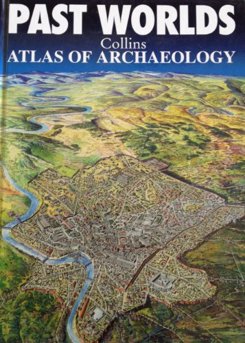 Stock image for Past Worlds Altas of Archaeology for sale by Redbrick Books