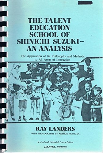 THE TALENT EDUCATION SCHOOL OF SHINICHI SUZUKI- AN ANALYSIS the Application of Its Philosophy and...