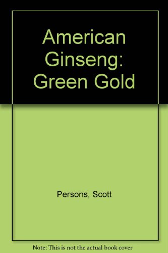 9780682402910: American Ginseng: Green Gold