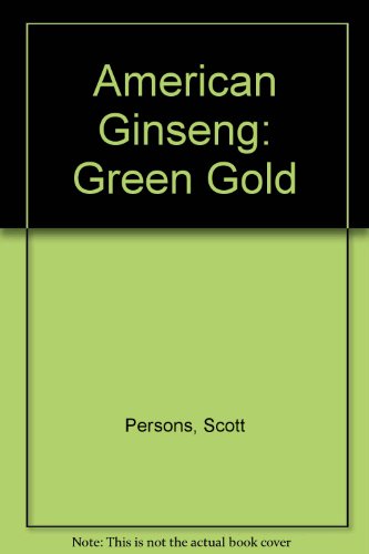 Stock image for American Ginseng: Green Gold for sale by Wonder Book