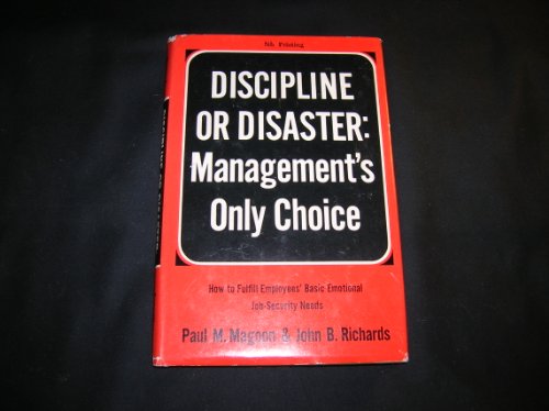 9780682440295: Discipline or Disaster : Management's Only Choice