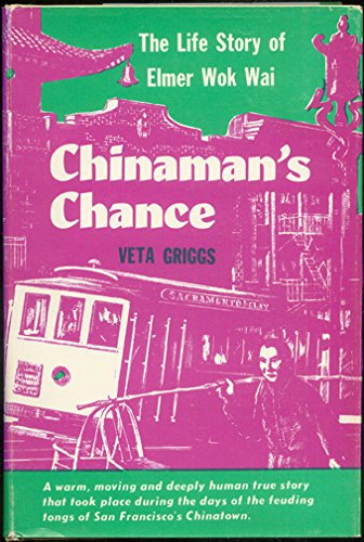 9780682469821: Chinaman's Chance the Life Story of Elmer Wok Wai (Feuding Tongs of San Francisco's Chinatown and Time in San Quentin)