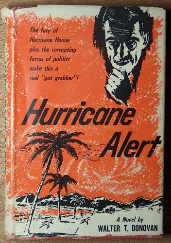 HURRICANE ALERT [THE FURY OF HURRICANE HANNA PLUS THE CORRUPTING FORCES OF POLITICS MAKE THIS A R...