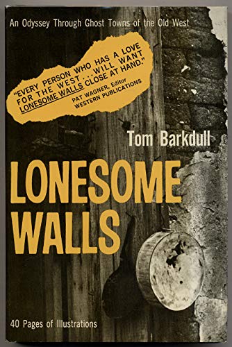 9780682472982: Lonesome Walls: An Odyssey Through Ghost Towns of the Old West [Lingua Inglese]