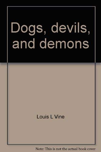 Stock image for Dogs, Devils and Demons - Lore and Legend of the Dog for sale by RareNonFiction, IOBA
