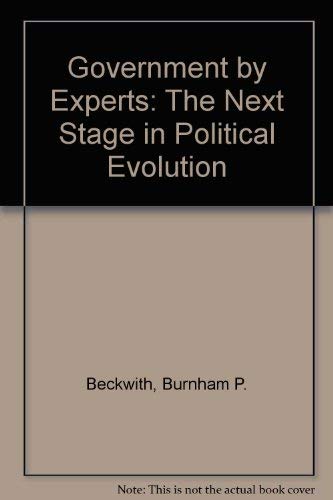 Stock image for Government by Experts: The Next Stage in Political Evolution for sale by ThriftBooks-Dallas