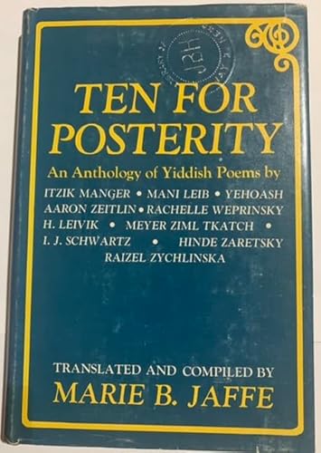 Ten for posterity;: An anthology of Yiddish poems, (An Exposition-banner book) (9780682475624) by Various Authors. Translated And Compiled By Marie B. Jaffe