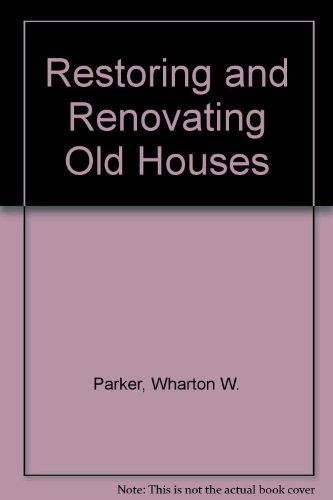 Restoring and Renovating Old Houses