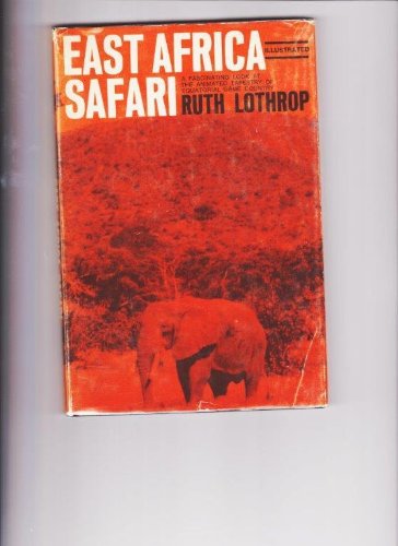 Stock image for East Africa safari [Jan 01, 1973] Lothrop, Ruth for sale by Sperry Books