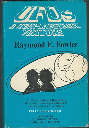 Ufos: Interplanetary Visitors; A Ufo Investigator Reports on the Facts, Fables, and Fantasies of the Flying Saucer Conspiracy (An Exposition-banner book) - Fowler, Raymond E.