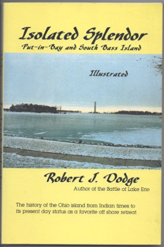 Imagen de archivo de Isolated splendor: Put-in-Bay and South Bass Island (An Exposition-Lochinvar book) a la venta por SecondSale