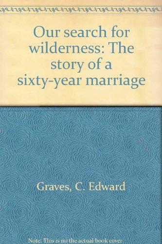 Our Search for Wilderness: The Story of a Sixty-Year Marriage