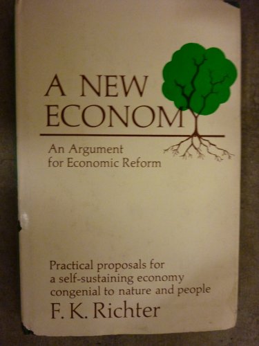 Stock image for A NEW ECONOMY: AN ARGUMENT FOR ECONOMIC REFORM * for sale by L. Michael