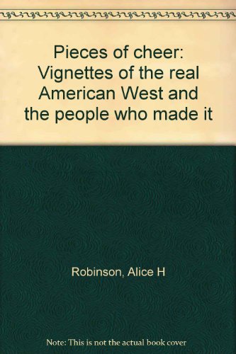 9780682486972: Pieces of cheer: Vignettes of the real American West and the people who made it