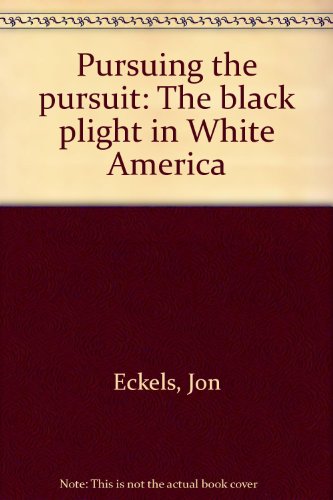 Beispielbild fr Pursuing the pursuit: The Black plight in white America (An Exposition-university book) zum Verkauf von Books From California