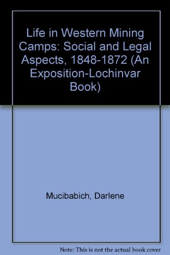 Beispielbild fr Life in Western Mining Camps: Social and Legal Aspects, 1848-1872 zum Verkauf von 3rd St. Books
