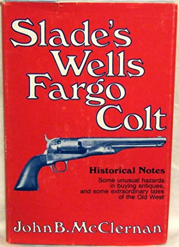 Imagen de archivo de Slade's Wells Fargo Colt: Historical Notes a la venta por Second Edition Books