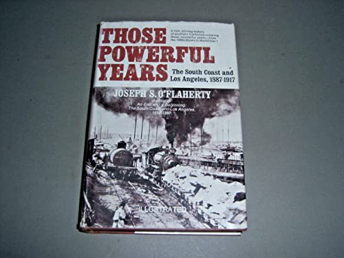 Imagen de archivo de Those Powerful Years : The South Coast and Los Angeles 1887-1917 a la venta por Better World Books