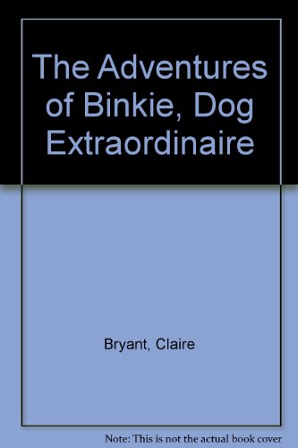 Imagen de archivo de The Adventures of Binkie, Dog Extroadinaire a la venta por Thomas F. Pesce'