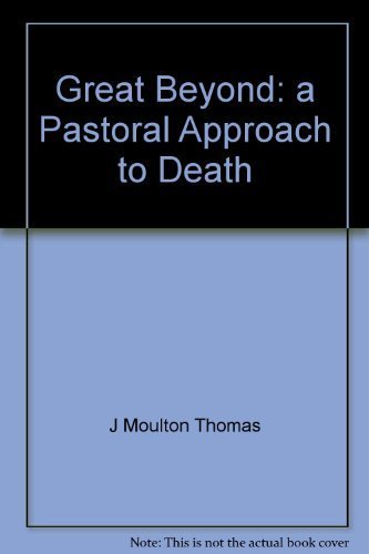 Stock image for The great beyond: A pastoral approach to death for sale by D&D Galleries - ABAA