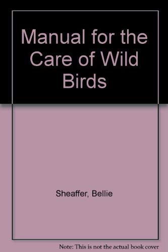 Stock image for Manual for the Care of Wild Birds for sale by HPB-Emerald