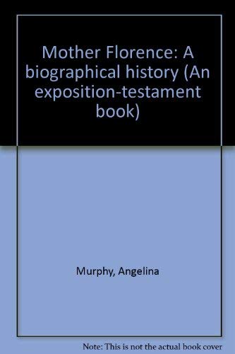 Beispielbild fr Mother Florence: A biographical history (An Exposition-testament book) zum Verkauf von Books From California