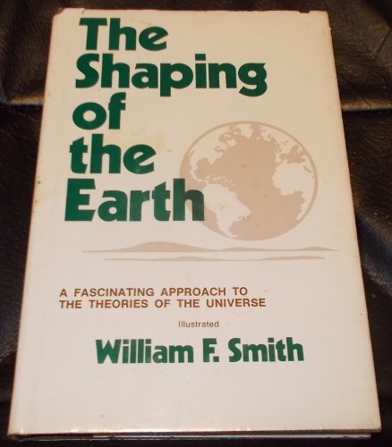 Shaping of the Earth (9780682497152) by Smith, William F.
