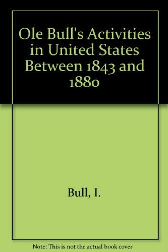 Beispielbild fr Ole Bull's Activities in United States Between 1843 and 1880 zum Verkauf von Wonder Book