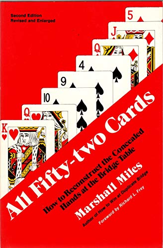 All Fifty-Two Cards: How to Reconstruct the Concealed Hands at the Bridge Table (Enlarged Edition) (9780682498975) by Miles, Marshall