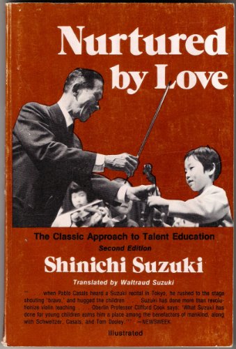 Imagen de archivo de Nurtured by Love : The Classic Approach to Talent Education a la venta por Better World Books