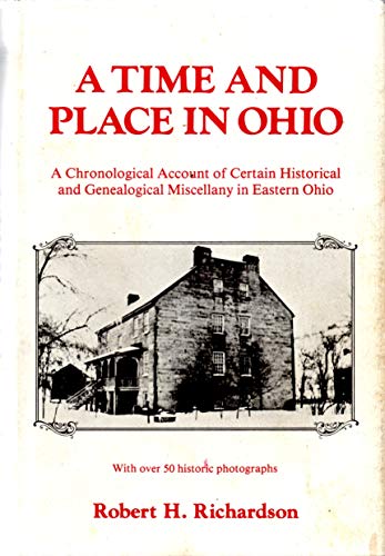 Beispielbild fr A time and place in Ohio: a chronological account of certain historical and genealogical miscellany in eastern Ohio zum Verkauf von FOLCHATT