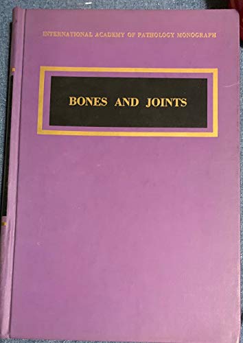 Bones and Joints - by 24 Authors International Academy of Pathology Monograph